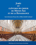 Jubés et clôtures de chœur du Moyen Âge et de la Renaissance